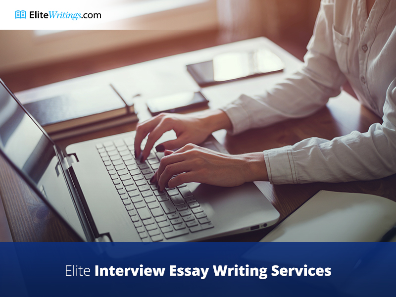 Elite Interview Essay Writing Service