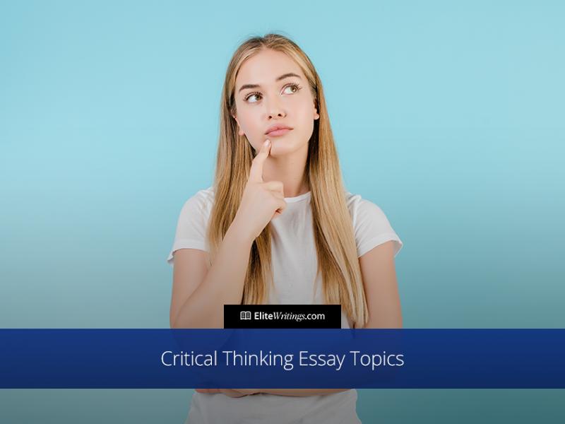 topics for critical thinking essay