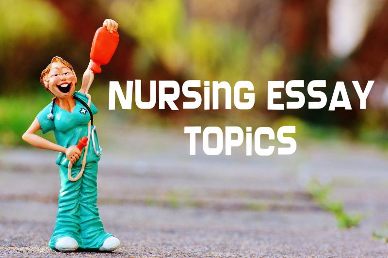 Nurse Essay Topics