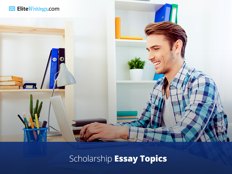 Scholarship Essay Topics