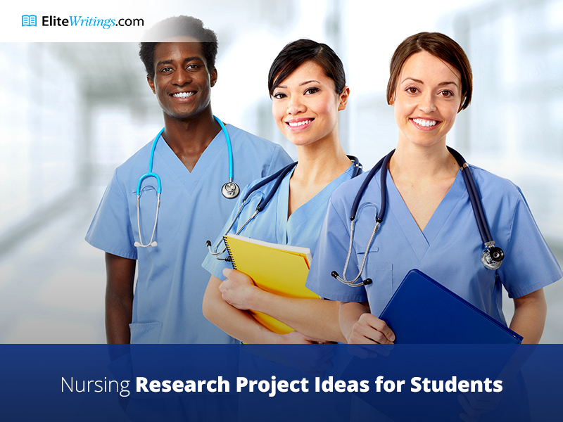Nursing Research Project Ideas for Students