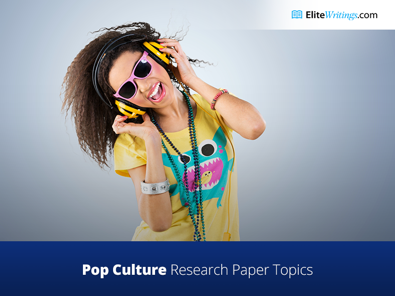 Pop Culture Research Paper Topics